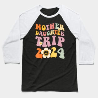 Mother Daughter Trip 2024 Matching Weekend With Mom Baseball T-Shirt